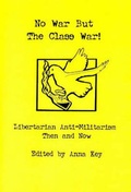 Cover: No War But the Class War! - Kate Sharpley Library