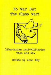 Enlarge image Cover: No War But the Class War! - Kate Sharpley Library