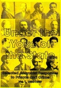 Cover: Under the Yoke of the State: 1886-1929 v.1 - Kate Sharpley Library