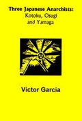 Cover: Three Japanese Anarchists - Kate Sharpley Library