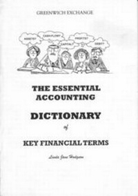 Enlarge image Cover: The Essential Accounting Dictionary of Key Financial Terms - Greenwich Exchange Ltd