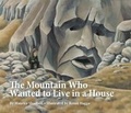 Cover: The Mountain Who Wanted to Live in a House - Duck Creek Press