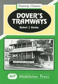 Enlarge image Cover: Dover's Tramways - Middleton Press