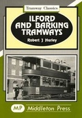 Cover: Ilford and Barking Tramways - Middleton Press
