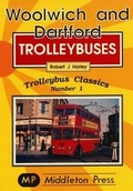 Cover: Woolwich and Dartford Trolleybuses - Middleton Press