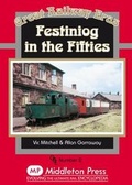 Cover: Festiniog in the Fifties - Middleton Press