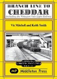 Enlarge image Cover: Branch Line to Cheddar - Middleton Press