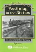 Cover: Festiniog in the Sixties - Middleton Press