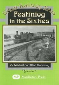 Enlarge image Cover: Festiniog in the Sixties - Middleton Press