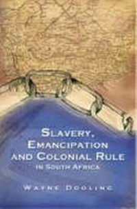Abbildung von: Slavery, Emancipation and Colonial Rule in South Africa - University of KwaZulu-Natal Press