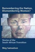 Cover: Remembering the Nation, Dismembering Women? - University of KwaZulu-Natal Press