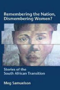 Enlarge image Cover: Remembering the Nation, Dismembering Women? - University of KwaZulu-Natal Press