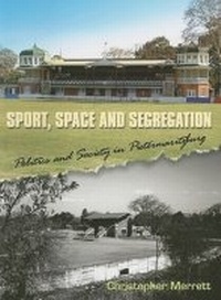 Enlarge image Cover: Sport, Space and Segregation - University of KwaZulu-Natal Press