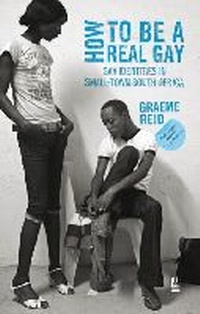 Enlarge image Cover: How to Be a Real Gay - University of KwaZulu-Natal Press