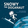 Cover: Snowy the Doganaut - Oratia Books