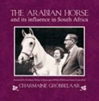 Abbildung von: The Arabian Horse and Its Influence in South Afrika - Protea Boekhuis