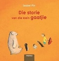 Cover: Die storie van die klein gaatjie - Protea Boekhuis