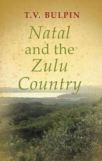 Abbildung von: Natal and the Zulu country - Protea Boekhuis