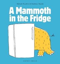 Enlarge image Cover: A Mammoth in the Fridge - Gecko Press