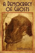 Cover: A Democracy of Ghosts - Wordcraft of Oregon