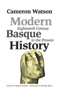Cover: Modern Basque History, Eighteenth Century to the Present - University of Nevada Reno,  Basque Studies Program,U.S.