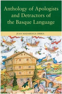 Enlarge image Cover: Anthology of Apologists and Detractors of the Basque Language - University of Nevada Reno, Basque Studies Program,U.S.