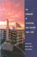 Cover: Remaking of Television New Zealand 1984-1992 - Auckland University Press