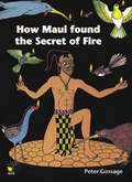 Cover: How Maui Found the Secret of Fire - Raupo Publishing (NZ) Ltd