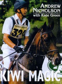 Enlarge image Cover: Kiwi Magic: Andrew Nicholson Rides Cross-Country - David Bateman Ltd