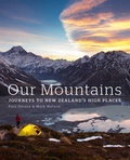 Cover: Our Mountains: Exploring 15 Peaks That Define the New Zealand Landscape - New Holland Publishers (NZ) Ltd