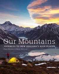 Abbildung von: Our Mountains: Exploring 15 Peaks That Define the New Zealand Landscape - New Holland Publishers (NZ) Ltd