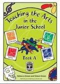 Cover: Teaching the Arts in the Junior School: Book A - User Friendly Resources Limited