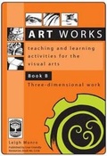 Cover: Art Works: Three-Dimensional Work Book B - User Friendly Resources Limited