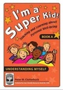 Cover: I'm a Super Kid: Understanding Myself Bk. A - User Friendly Resources Limited