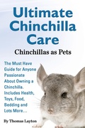 Cover: Ultimate Chinchilla Care Chinchillas as Pets the Must Have Guide for Anyone Passionate about Owning a Chinchilla. Includes Health, Toys, Food, Bedding - World Ideas Ltd