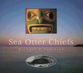 Cover: Sea Otter Chiefs - Bayeux Arts Inc., Canada