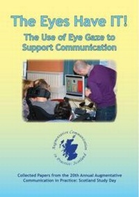 Enlarge image Cover: The Eyes Have It! The Use of Eye Gaze to Support Communication - University of Edinburgh CALL Centre