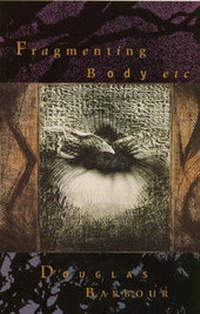 Enlarge image Cover: Fragmenting Body etc - NeWest Press