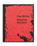 Cover: Pae White - Material Mutters - Power Plant