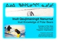 Cover: Inuit Knowledge of Polar Bears [Inuit Qaujimaningit Nanurnut] - CCI Press