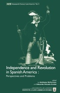 Cover: Independence and Revolution in Spanish America: Perspectives and Problems - University of London Press