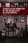 Cover: Studies in the Formation of the Nation-state in Latin America - University of London Press