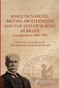 Abbildung von: Joaquim Nabuco, British Abolitionists, and the End of Slavery in Brazil - University of London Press