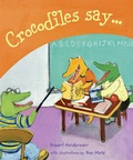 Cover: Crocodiles Say - Tradewind Books