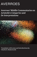 Cover: Averroes' Middle Commentaries on Aristotle's "Categories and De Interpretatione" - St Augustine's Press