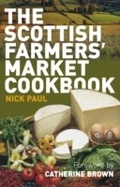 Cover: Scottish Farmer's Market Cookbook - Neil Wilson Publishing