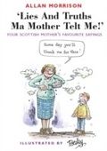 Cover: Lies and Truths Ma Mother Telt Me! - Neil Wilson Publishing