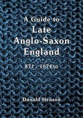 Cover: A Guide to Late Anglo-Saxon England - Anglo-Saxon Books