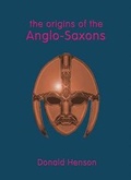 Cover: Origins of the Anglo-Saxons - Anglo-Saxon Books