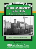 Cover: Dublin Northwards in the 1950s - Middleton Press
